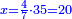 \scriptstyle{\color{blue}{x=\frac{4}{7}\sdot35=20}}