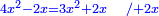 \scriptstyle{\color{blue}{4x^2-2x=3x^2+2x\quad/+2x}}