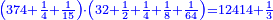 \scriptstyle{\color{blue}{\left(374+\frac{1}{4}+\frac{1}{15}\right)\sdot\left(32+\frac{1}{2}+\frac{1}{4}+\frac{1}{8}+\frac{1}{64}\right)=12414+\frac{1}{3}}}