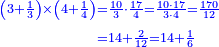 \scriptstyle{\color{blue}{\begin{align}\scriptstyle\left(3+\frac{1}{3}\right)\times\left(4+\frac{1}{4}\right)&\scriptstyle=\frac{10}{3}\sdot\frac{17}{4}=\frac{10\sdot17}{3\sdot4}=\frac{170}{12}\\&\scriptstyle=14+\frac{2}{12}=14+\frac{1}{6}\\\end{align}}}