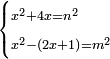 \scriptstyle\begin{cases}\scriptstyle x^2+4x=n^2\\\scriptstyle x^2-\left(2x+1\right)=m^2\end{cases}