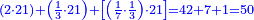\scriptstyle{\color{blue}{\left(2\sdot21\right)+\left(\frac{1}{3}\sdot21\right)+\left[\left(\frac{1}{7}\sdot\frac{1}{3}\right)\sdot21\right]=42+7+1=50}}