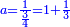 \scriptstyle{\color{blue}{a=\frac{1}{\frac{3}{4}}=1+\frac{1}{3}}}