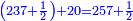\scriptstyle{\color{blue}{\left(237+\frac{1}{2}\right)+20=257+\frac{1}{2}}}