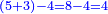 \scriptstyle{\color{blue}{\left(5+3\right)-4=8-4=4}}