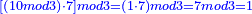 \scriptstyle{\color{blue}{\left[\left(10mod3\right)\sdot7\right]mod3=\left(1\sdot7\right)mod3=7mod3=1}}