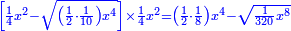 \scriptstyle{\color{blue}{\left[\frac{1}{4}x^2-\sqrt{\left(\frac{1}{2}\sdot\frac{1}{10}\right)x^4}\right]\times\frac{1}{4}x^2=\left(\frac{1}{2}\sdot\frac{1}{8}\right)x^4-\sqrt{\frac{1}{320}x^8}}}