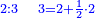 \scriptstyle{\color{blue}{2:3\quad3=2+\frac{1}{2}\sdot2}}