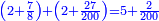 \scriptstyle{\color{blue}{\left(2+\frac{7}{8}\right)+\left(2+\frac{27}{200}\right)=5+\frac{2}{200}}}
