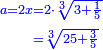 \scriptstyle{\color{blue}{\begin{align}\scriptstyle a=2x&\scriptstyle=2\sdot\sqrt[3]{3+\frac{1}{5}}\\&\scriptstyle=\sqrt[3]{25+\frac{3}{5}}\\\end{align}}}