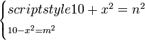 \scriptstyle\begin{cases}scriptstyle10+x^2=n^2\\\scriptstyle10-x^2=m^2\end{cases}