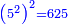 \scriptstyle{\color{blue}{\left(5^2\right)^2=625}}