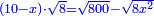 \scriptstyle{\color{blue}{\left(10-x\right)\sdot\sqrt{8}=\sqrt{800}-\sqrt{8x^2}}}