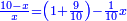 \scriptstyle{\color{blue}{\frac{10-x}{x}=\left(1+\frac{9}{10}\right)-\frac{1}{10}x}}