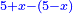 \scriptstyle{\color{blue}{5+x-\left(5-x\right)}}