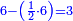 \scriptstyle{\color{blue}{6-\left(\frac{1}{2}\sdot6\right)=3}}