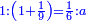 \scriptstyle{\color{blue}{1:\left(1+\frac{1}{9}\right)=\frac{1}{6}:a}}