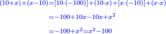 \scriptstyle{\color{blue}{\begin{align}\scriptstyle\left(10+x\right)\times\left(x-10\right)&\scriptstyle=\left[10\sdot\left(-100\right)\right]+\left(10\sdot x\right)+\left[x\sdot\left(-10\right)\right]+\left(x\sdot x\right)\\&\scriptstyle=-100+10x-10x+x^2\\&\scriptstyle=-100+x^2=x^2-100\end{align}}}
