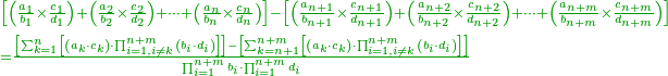 {\color{OliveGreen}{\begin{align}&\scriptstyle\left[\left(\frac{a_1}{b_1}\times\frac{c_1}{d_1}\right)+\left(\frac{a_2}{b_2}\times\frac{c_2}{d_2}\right)+\cdots+\left(\frac{a_n}{b_n}\times\frac{c_n}{d_n}\right)\right]-\left[\left(\frac{a_{n+1}}{b_{n+1}}\times\frac{c_{n+1}}{d_{n+1}}\right)+\left(\frac{a_{n+2}}{b_{n+2}}\times\frac{c_{n+2}}{d_{n+2}}\right)+\cdots+\left(\frac{a_{n+m}}{b_{n+m}}\times\frac{c_{n+m}}{d_{n+m}}\right)\right]\\&\scriptstyle=\frac{\left[\sum_{k=1}^n \left[\left(a_k\sdot c_k\right)\sdot\prod_{i=1,i\neq k}^{n+m} \left(b_i\sdot d_i\right)\right]\right]-\left[\sum_{k={n+1}}^{n+m} \left[\left(a_k\sdot c_k\right)\sdot\prod_{i=1,i\neq k}^{n+m} \left(b_i\sdot d_i\right)\right]\right]}{\prod_{i=1}^{n+m} b_i\sdot\prod_{i=1}^{n+m} d_i}\\\end{align}}}