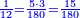 \scriptstyle{\color{blue}{\frac{1}{12}=\frac{5\sdot3}{180}=\frac{15}{180}}}