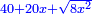 \scriptstyle{\color{blue}{40+20x+\sqrt{8x^2}}}