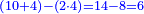 \scriptstyle{\color{blue}{\left(10+4\right)-\left(2\sdot4\right)=14-8=6}}