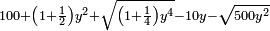 \scriptstyle100+\left(1+\frac{1}{2}\right)y^2+\sqrt{\left(1+\frac{1}{4}\right)y^4}-10y-\sqrt{500y^2}