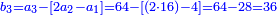 \scriptstyle{\color{blue}{b_3=a_3-\left[2a_2-a_1\right]=64-\left[\left(2\sdot16\right)-4\right]=64-28=36}}