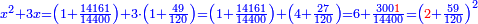 \scriptstyle{\color{blue}{x^2+3x=\left(1+\frac{14161}{14400}\right)+3\sdot\left(1+\frac{49}{120}\right)=\left(1+\frac{14161}{14400}\right)+\left(4+\frac{27}{120}\right)=6+\frac{300{\color{red}{1}}}{14400}=\left({\color{red}{2}}+\frac{59}{120}\right)^2}}
