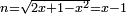 \scriptstyle n=\sqrt{2x+1-x^2}=x-1