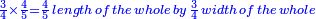 \scriptstyle{\color{blue}{\frac{3}{4}\times\frac{4}{5}=\frac{4}{5}\, length\, of\, the\, whole\, by\, \frac{3}{4}\, width\, of\, the\, whole}}