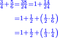 \scriptstyle{\color{blue}{\begin{align}\scriptstyle\frac{3}{4}+\frac{5}{6}&\scriptstyle=\frac{38}{24}=1+\frac{14}{24}\\&\scriptstyle=1+\frac{1}{2}+\left(\frac{1}{2}\sdot\frac{1}{6}\right)\\&\scriptstyle=1+\frac{1}{2}+\left(\frac{1}{3}\sdot\frac{1}{4}\right)\\\end{align}}}