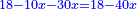 \scriptstyle{\color{blue}{18-10x-30x=18-40x}}