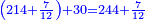 \scriptstyle{\color{blue}{\left(214+\frac{7}{12}\right)+30=244+\frac{7}{12}}}