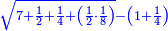 \scriptstyle{\color{blue}{\sqrt{7+\frac{1}{2}+\frac{1}{4}+\left(\frac{1}{2}\sdot\frac{1}{8}\right)}-\left(1+\frac{1}{4}\right)}}