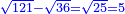 \scriptstyle{\color{blue}{\sqrt{121}-\sqrt{36}=\sqrt{25}=5}}