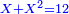 \scriptstyle{\color{blue}{X+X^2=12}}