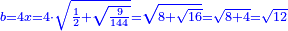\scriptstyle{\color{blue}{b=4x=4\sdot\sqrt{\frac{1}{2}+\sqrt{\frac{9}{144}}}=\sqrt{8+\sqrt{16}}=\sqrt{8+4}=\sqrt{12}}}
