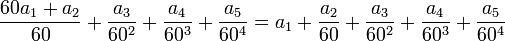 \frac{60a_1+a_2}{60}+\frac{a_3}{60^2}+\frac{a_4}{60^3}+\frac{a_5}{60^4}=a_1+\frac{a_2}{60}+\frac{a_3}{60^2}+\frac{a_4}{60^3}+\frac{a_5}{60^4}