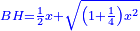 \scriptstyle{\color{blue}{BH=\frac{1}{2}x+\sqrt{\left(1+\frac{1}{4}\right)x^2}}}