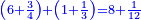 \scriptstyle{\color{blue}{\left(6+\frac{3}{4}\right)+\left(1+\frac{1}{3}\right)=8+\frac{1}{12}}}