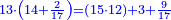 \scriptstyle{\color{blue}{13\sdot\left(14+\frac{2}{17}\right)=\left(15\sdot12\right)+3+\frac{9}{17}}}
