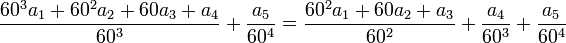 \frac{60^3a_1+60^2a_2+60a_3+a_4}{60^3}+\frac{a_5}{60^4}=\frac{60^2a_1+60a_2+a_3}{60^2}+\frac{a_4}{60^3}+\frac{a_5}{60^4}