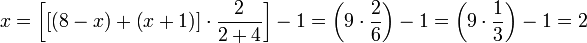 x=\left[\left[\left(8-x\right)+\left(x+1\right)\right]\sdot\frac{2}{2+4}\right]-1=\left(9\sdot\frac{2}{6}\right)-1=\left(9\sdot\frac{1}{3}\right)-1=2