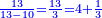 \scriptstyle{\color{blue}{\frac{13}{13-10}=\frac{13}{3}=4+\frac{1}{3}}}