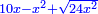 \scriptstyle{\color{blue}{10x-x^2+\sqrt{24x^2}}}