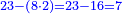 \scriptstyle{\color{blue}{23-\left(8\sdot2\right)=23-16=7}}