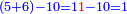 \scriptstyle{\color{blue}{\left(5+6\right)-10=1{\color{red}{1}}-10=1}}