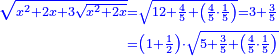 \scriptstyle{\color{blue}{\begin{align}\scriptstyle\sqrt{x^2+2x+3\sqrt{x^2+2x}}&\scriptstyle=\sqrt{12+\frac{4}{5}+\left(\frac{4}{5}\sdot\frac{1}{5}\right)}=3+\frac{3}{5}\\&\scriptstyle=\left(1+\frac{1}{2}\right)\sdot\sqrt{5+\frac{3}{5}+\left(\frac{4}{5}\sdot\frac{1}{5}\right)}\\\end{align}}}