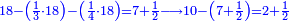 \scriptstyle{\color{blue}{18-\left(\frac{1}{3}\sdot18\right)-\left(\frac{1}{4}\sdot18\right)=7+\frac{1}{2}\longrightarrow10-\left(7+\frac{1}{2}\right)=2+\frac{1}{2}}}